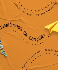 Caminhos da Canção - Cacala Carvalho, Felipe Radicetti, Marianna Leporace e Rômulo Gomes