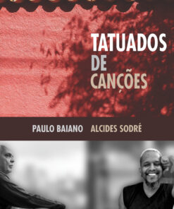 Tatuados de Canções - Paulo Baiano e Alcides Sodré