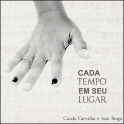 CD Cada Tempo Em Seu Lugar - Cacala Carvalho e João Braga