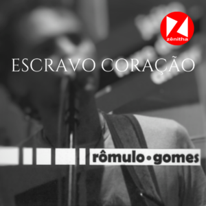 Escravo Coração - Rômulo Gomes