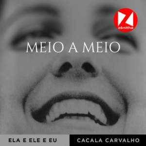 Meio a Meio - Cacala Carvalho