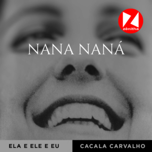 Nana Naná - Cacala Carvalho