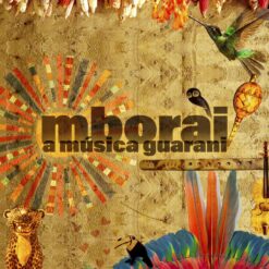 Mborai - A música Guarani