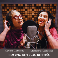 Nem Uma, Nem Duas, Nem Três - Marianna Leporace e Cacala Carvalho